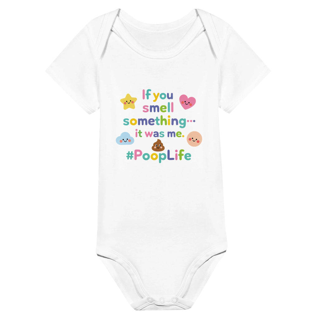 Organic cotton baby onesie – If you smell something... it was me. #PoopLife