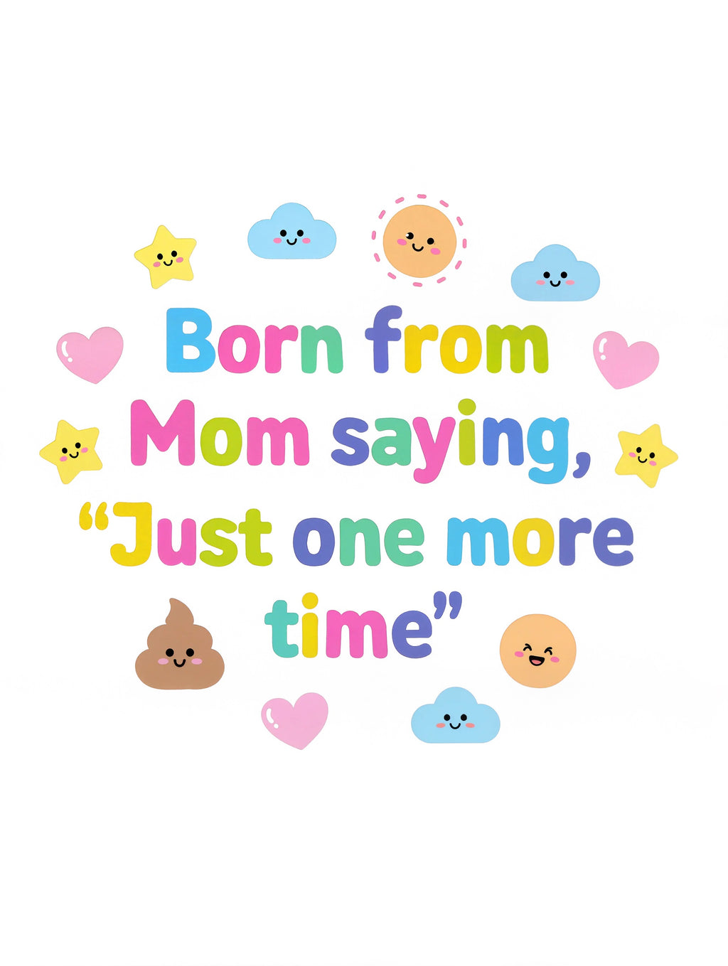 Born from Mom saying, "Just one more time" - Baby-Kurzarmbody aus Bio-Baumwolle