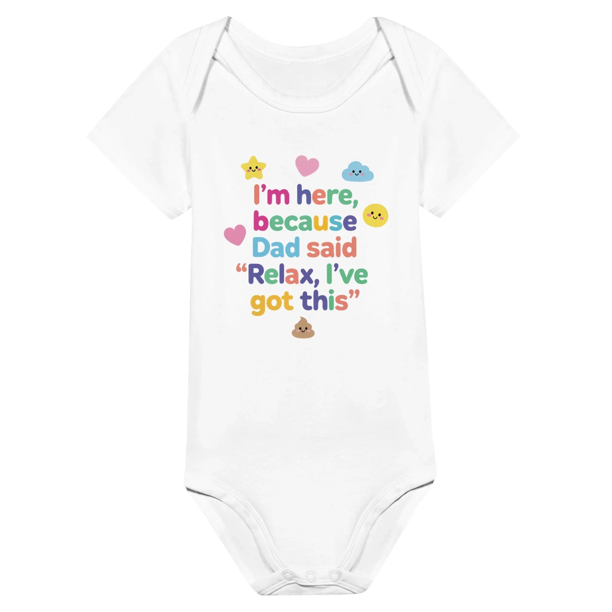 I'm here because Dad said "Relax, I've got this" - Baby-Kurzarmbody aus Bio-Baumwolle