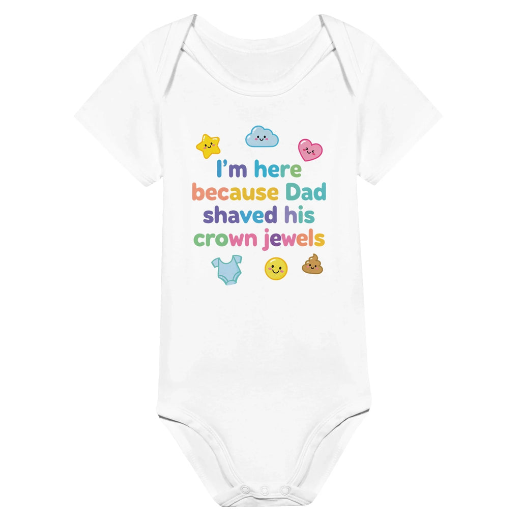 I'm here because Dad shaved his crown jewels - Baby-Kurzarmbody aus Bio-Baumwolle