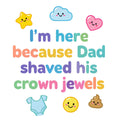 Baby Strampler aus 100 % Bio-Baumwolle – I'm here because Dad shaved his crown jewels