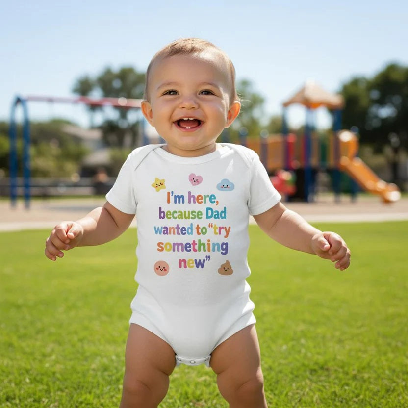 I'm here because Dad wanted to "try something new" - Baby short-sleeve bodysuit made from organic cotton