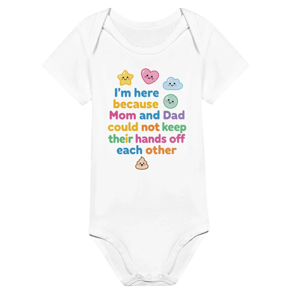 I'm here because Mom and Dad couldn't keep their hands off each other - Baby short-sleeve bodysuit made from organic cotton