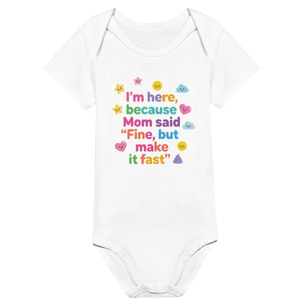 I'm here because Mom said "Fine, but make it fast" - Baby-Kurzarmbody aus Bio-Baumwolle