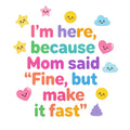 Baby Strampler aus 100 % Bio-Baumwolle – I'm here because Mom said "Fine, but make it fast"