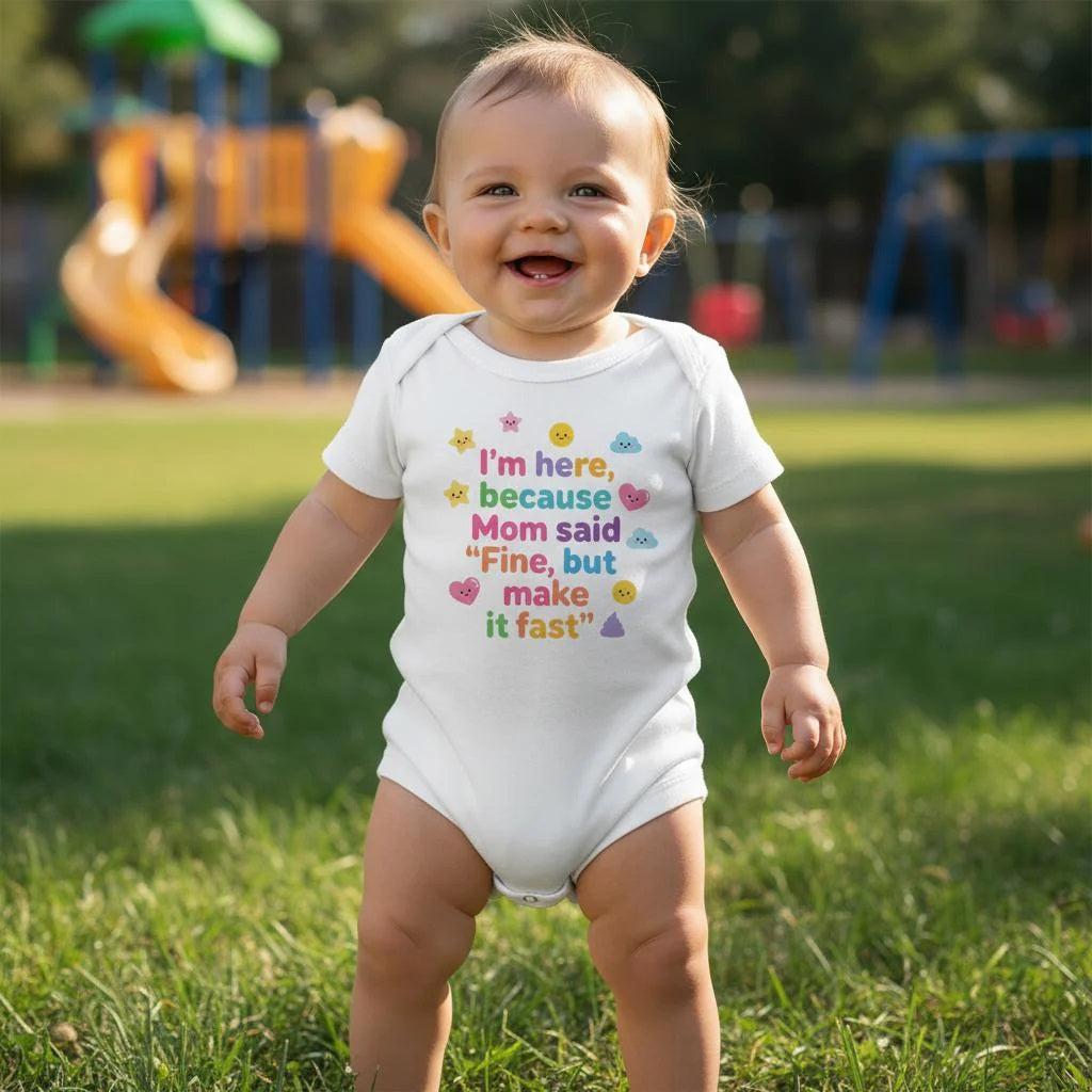 I'm here because Mom said "Fine, but make it fast" - Baby-Kurzarmbody aus Bio-Baumwolle