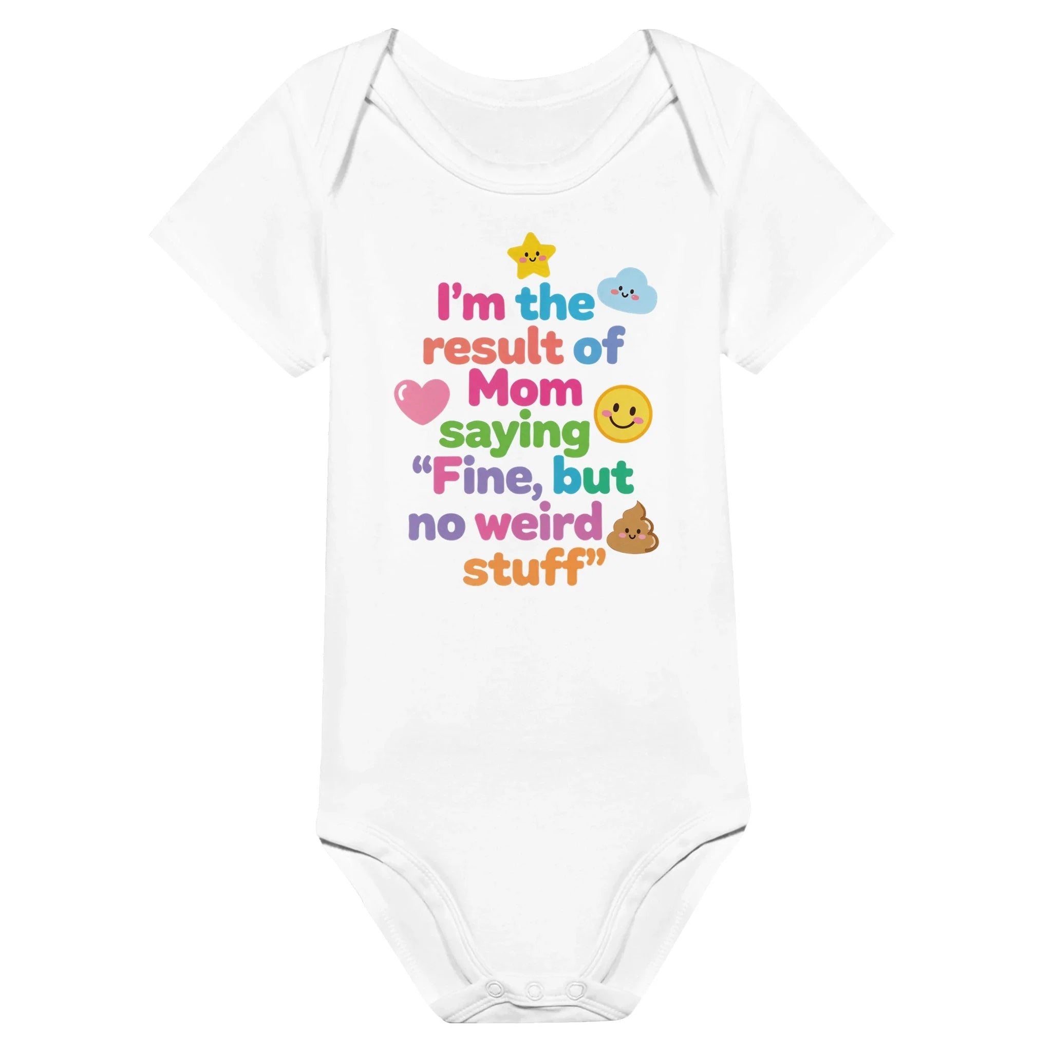 I'm the result of Mom saying "Fine, but no weird stuff" - Baby short-sleeve bodysuit made from organic cotton