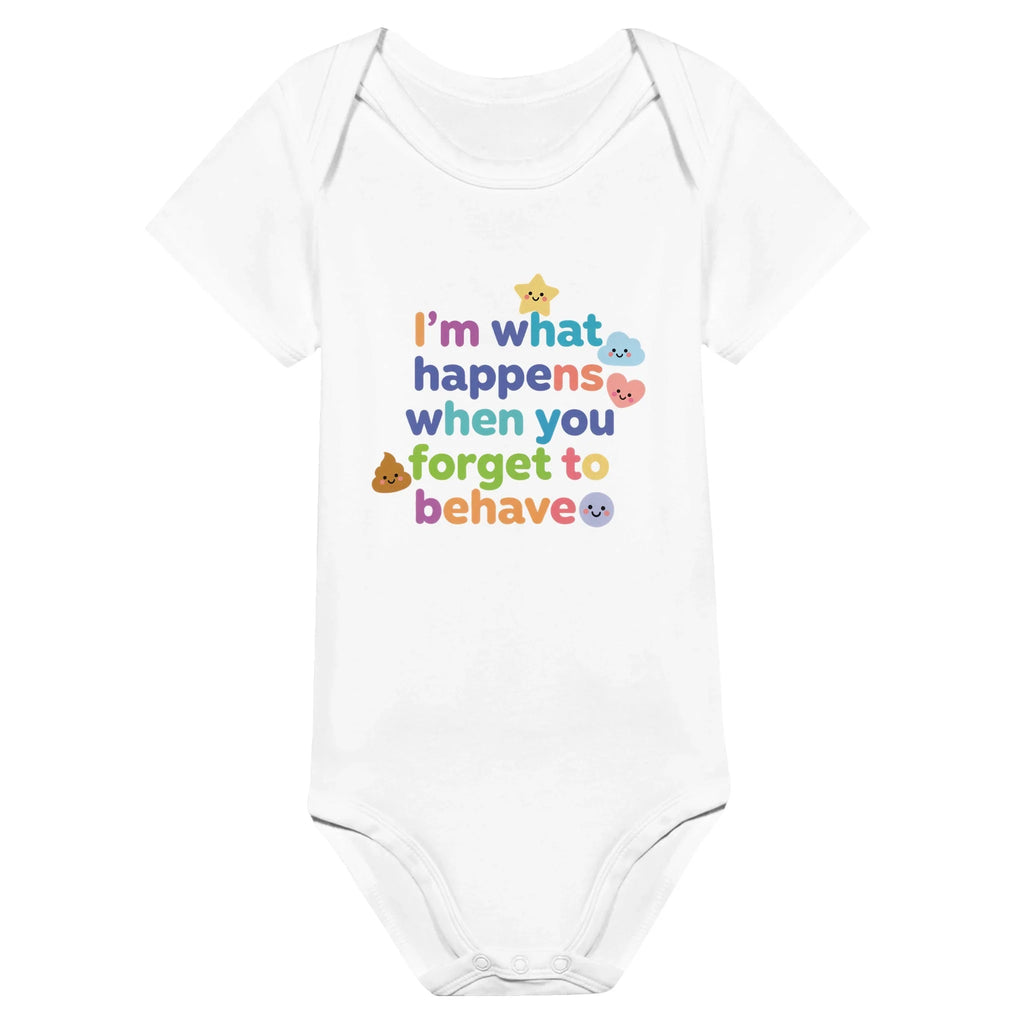 I'm what happens when you forget to behave - Baby short-sleeve bodysuit made from organic cotton