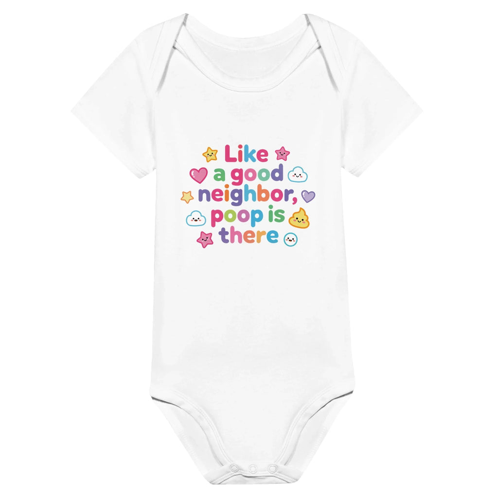 Like a good neighbor, poop is there - Baby short-sleeve bodysuit made from organic cotton