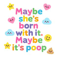 Baby Strampler aus 100 % Bio-Baumwolle – Maybe she's born with it. Maybe it's poop