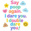 Baby Strampler aus 100 % Bio-Baumwolle – Say poop again. I dare you. I double dare you!